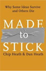 Made to Stick: Why Some Ideas Survive and Others Die